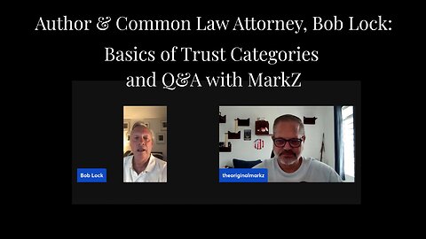 Watch Party: Trust Basic Categories and Q&A with MarkZ and Author & Common Law Attorney, Bob Lock