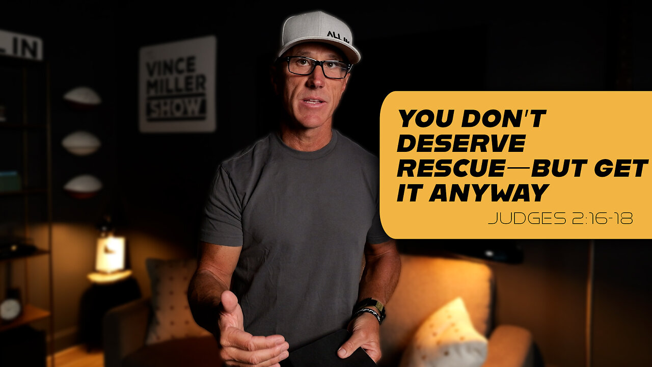 You Don’t Deserve Rescue—But Get It Anyway | Judges 2:16-18