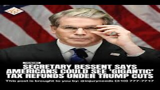 Americans Could Receive ‘Gigantic’ Tax Refunds Next Year Scott Bessent