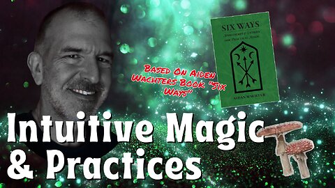 Archive Episode: Six Ways Intuitive Magic with Author Aidan Wachter