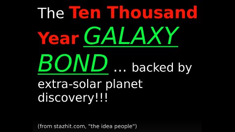10,000 YEAR GALAXY BOND! (from December 2016)
