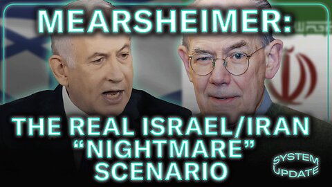Prof. John Mearsheimer Warns of Israel/Iran NIGHTMARE SCENARIO