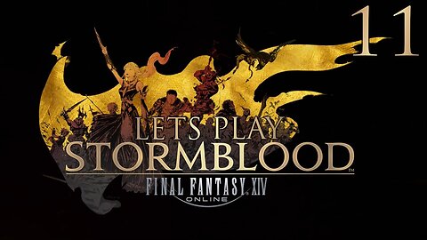 Let's Play Final Fantasy XIV STORMBLOOD Ep 11