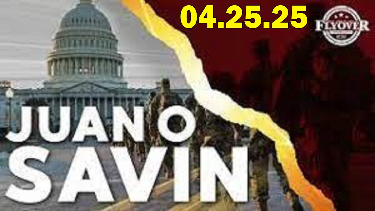 Juan O Savin Update Today Apr 25: "Election Reform, And Trump’s Showdown With The Deep State"