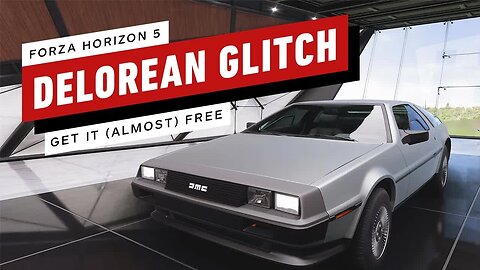 Forza Horizon 5 DeLorean ‘Glitch’ - Get It (Almost) Free With This Exploit
