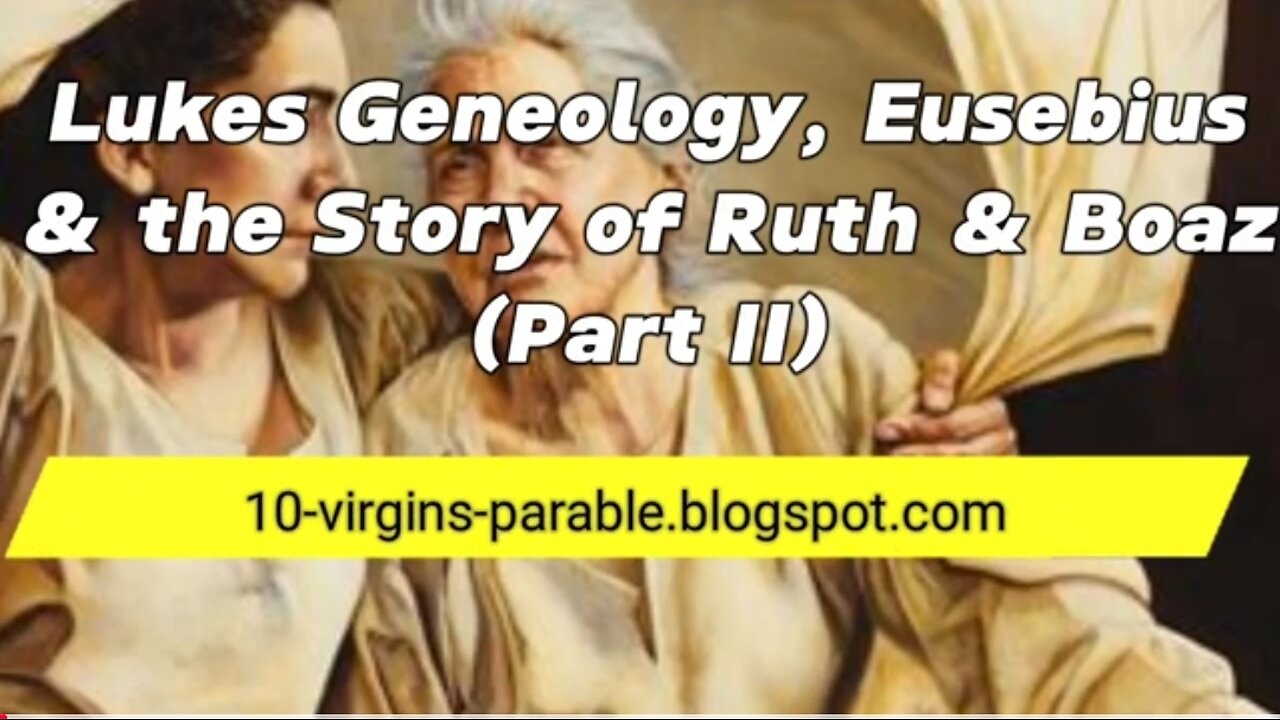 Luke's Gospel, Eusebius, and the Story of Ruth and Boaz - Part II