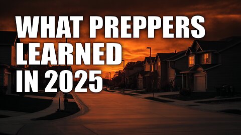 PREPPING 2025 in Review: What This Year Really Taught Preppers