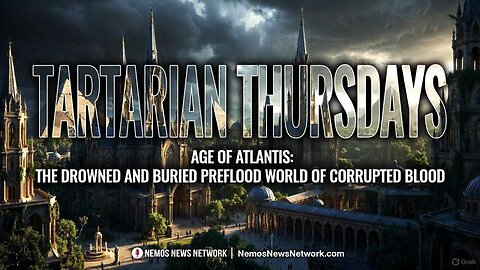 Tartarian Thursdays #1: Age of Atlantis: The Drowned and Buried Preflood World of Corrupted Blood