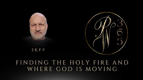 Finding The Holy Fire and Where God is Moving