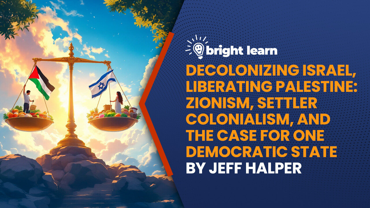 BrightLearn - Decolonizing Israel, Liberating Palestine by Jeff Halper