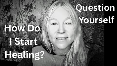 How Do I Start Healing? Question Yourself [Jenny Luscombe EFT]