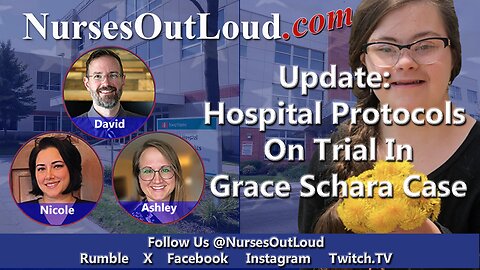 6-18-2025 Update: Hospital Protocols On Trial In Grace Schara Case