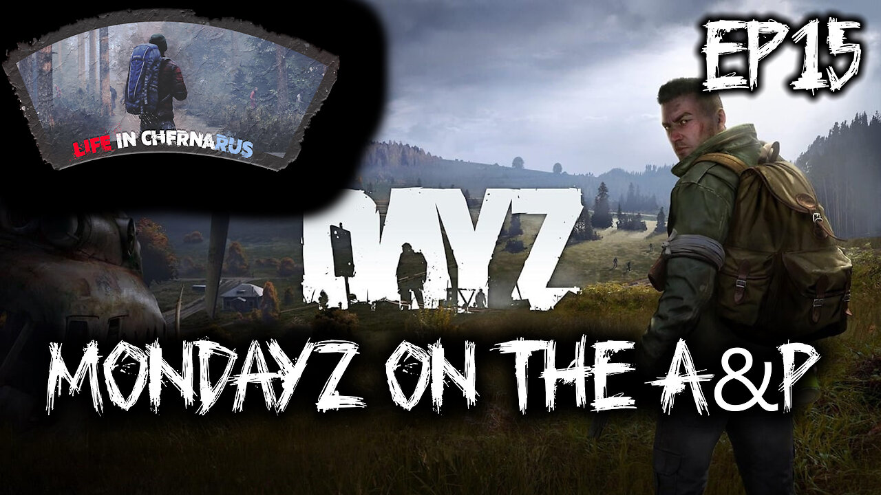 MonDayZ with the A&P - EP 15 Stary Yar at Last - Doubting Thomas’ Last Stand in Stary Yar
