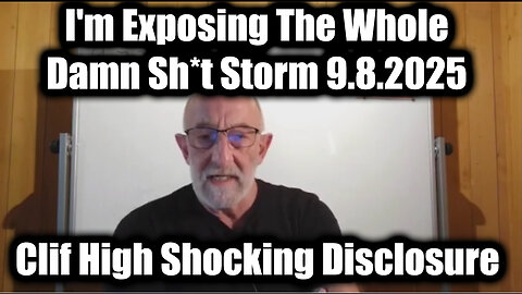 Clif High Shocking Disclosure 9.8.25 - I'm Exposing The Whole Damn Sh*t Storm!