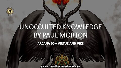 UNOCCULTED KNOWLEDGE: ARCANA 00 - VIRTUE AND VICE