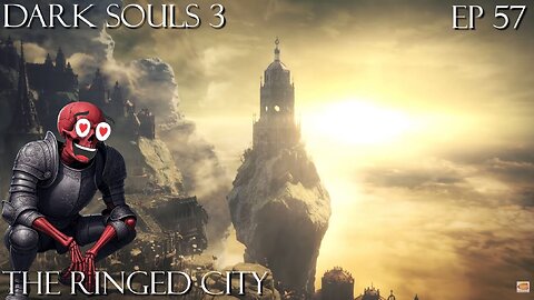 Dark Souls 3 Ep 57: The Ringed City