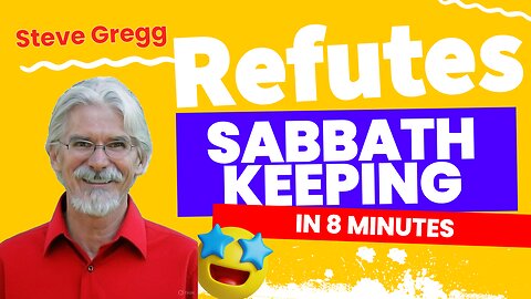 Steve Gregg Refutes Sabbath Keeping in 8 Minutes
