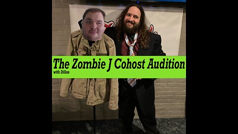 The Zombie J Cohost Audition with Dillon