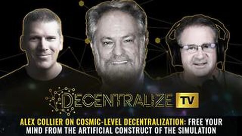 Alex Collier on COSMIC-LEVEL decentralization: Free your mind from the artificial construct...