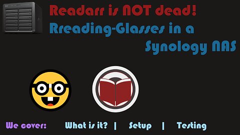 Readarr is NOT dead! Installing Rreading Glasses as a container in a Synology NAS