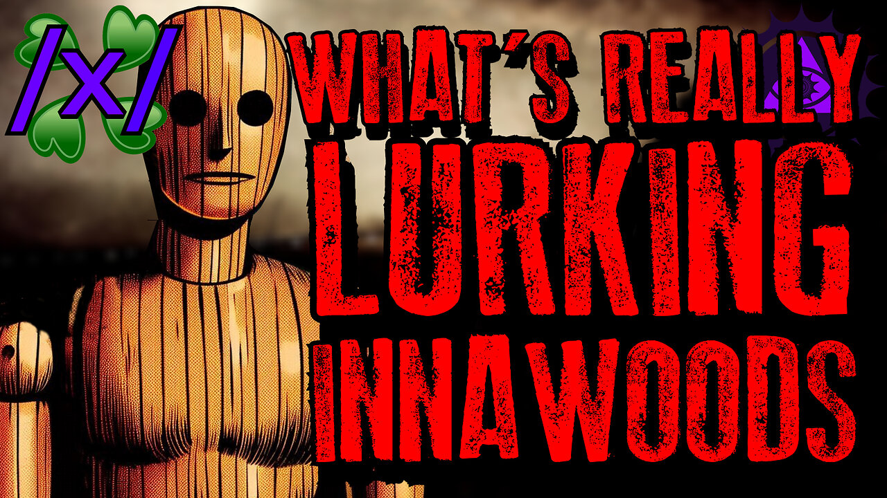 What's REALLY Lurking Innawoods? | 4chan /x/ Paranormal Greentext Stories Thread