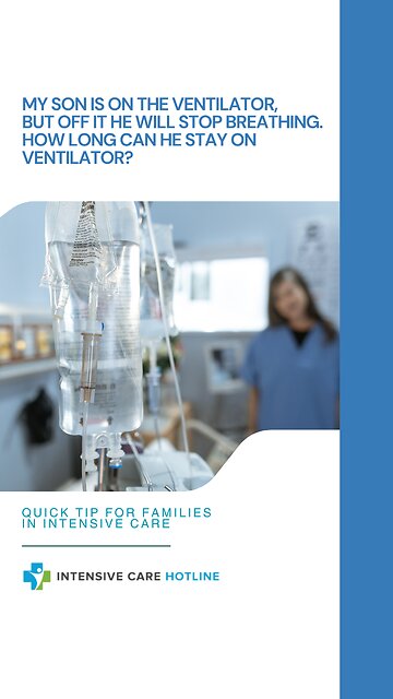 My Son Is on The Ventilator, But Off It He Will Stop Breathing. How Long Can He Stay on Ventilator?