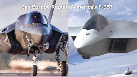 🇪🇺 Can Europe Replace America’s F-35? | The Future of European Airpower