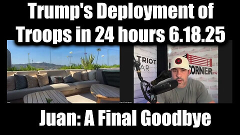 Juan O Savin & Nino Rodriguez: A Final Goodbye 6.18.25 - Trump's Deployment of Troops in 24 hours