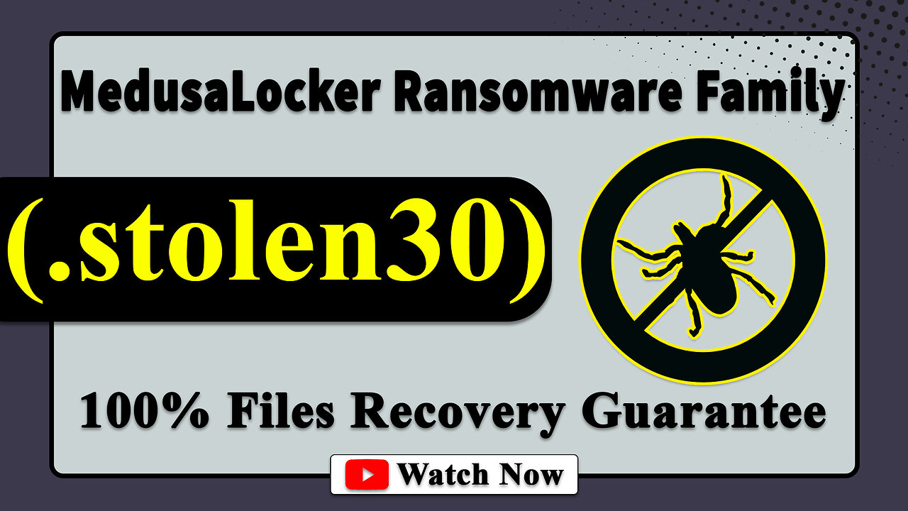 || SOLVED ✅🔘|| Stolen (.stolen30) MedusaLocker family ransomware virus - removal and decryption