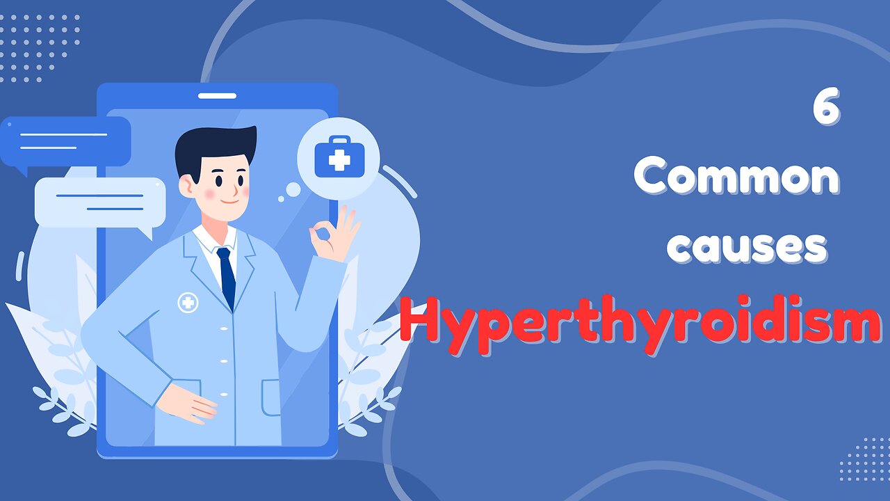 6 Common causes of hyperthyroidism