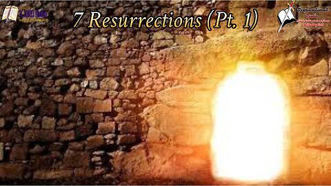 7 Resurrections Pt 1 Bible Believing Bible Studies