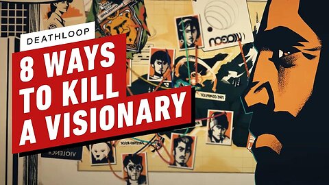 8 Ways to Kill a Visionary in Deathloop