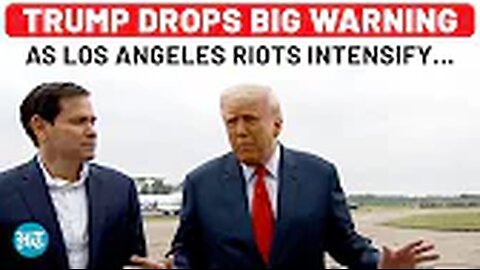 Donald Trump Speaks Out On LA Riots, Drops This Big Warning As Violence Escalates