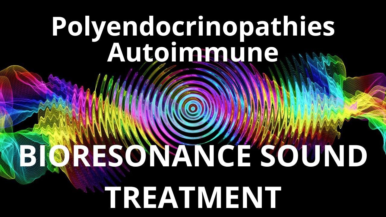 Polyendocrinopathies Autoimmune _ Sound therapy session _ Sounds of nature