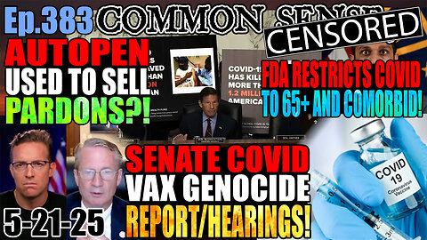 Ep.383 Senate Hearing Exposing Covid Vaccine Dangers! FDA updates Covid Vax Recommendations! Burchett: Biden Used Autopen To Sell Pardons! Trump Calls Out South African President Over White Genocide!
