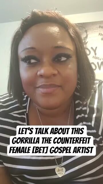 Let's talk about this Gorrilla the Counterfeit female [BET] Gospel Artist