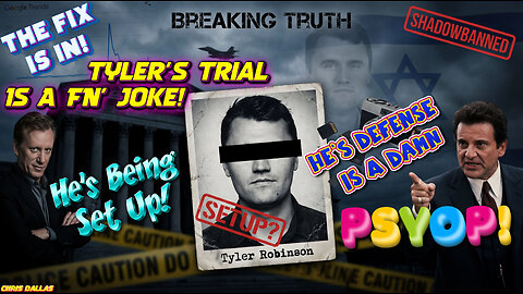 The Fix Is In! Tyler’s Trial Is A FN’ Joke! He’s Being Set Up! He’s Defense Is A Damn Psyop!