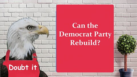 Can the Democrat Party Rebuild?