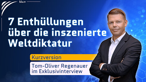 7 Enthüllungen über die inszenierte Weltdiktatur - Tom-Oliver Regenauer im Exklusivinterview (Kurzversion)