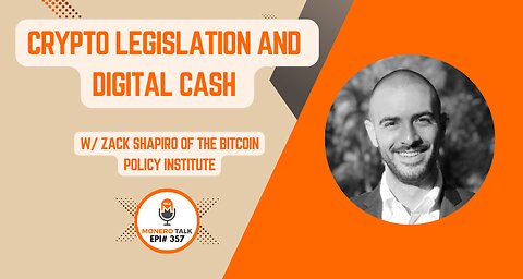 Crypto Legislation and Digital Cash w/ Zack Shapiro of the Bitcoin Policy Institute | EPI 357