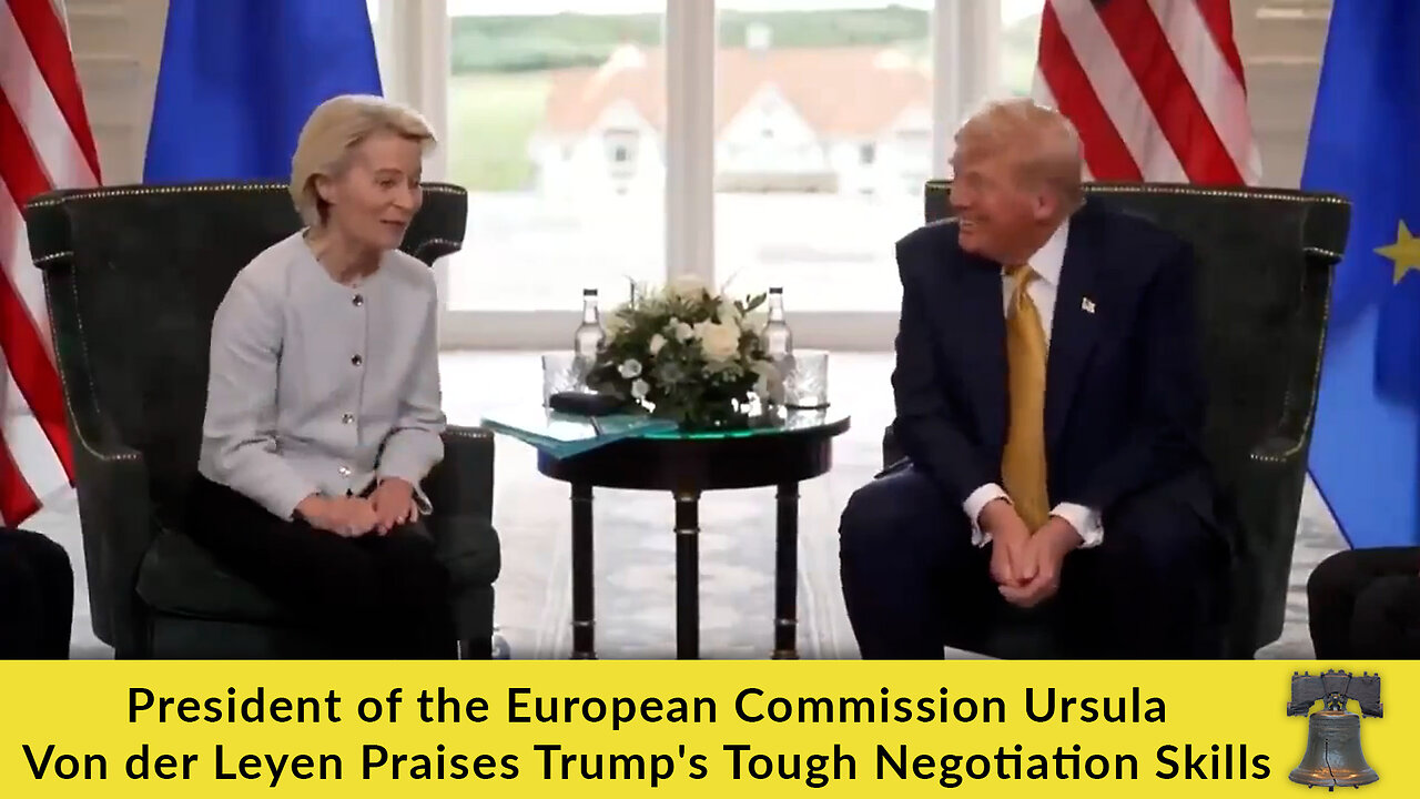 President of the European Commission Ursula Von der Leyen Praises Trumps Tough Negotiation Skills