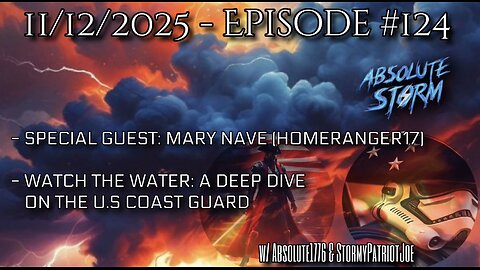 Absolute Storm Ep 124 11/12/2025 6pm EST: Watch The Water - A Deep Dive Into The USCG