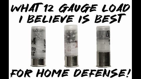 What 12 Gauge Load I Think Is Best For Home Defense!