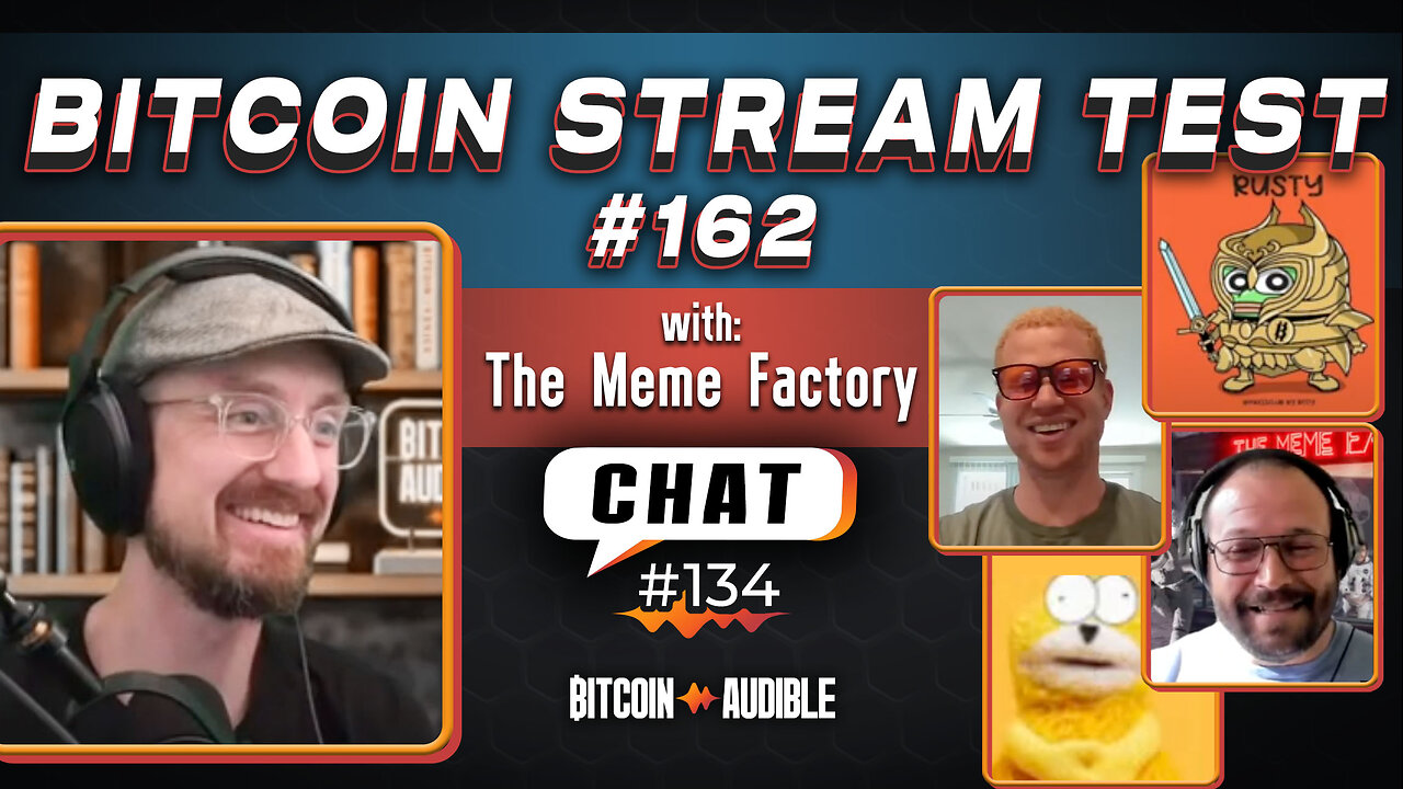 Chat_134 - Bitcoin Stream Test #162 [Meme Factory™]