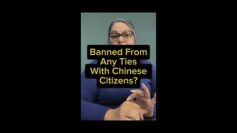 Banned Any Ties With Chinese Citizens? 😳