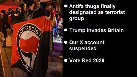 Antifa Terrorists, Trump in England, Twittered by X