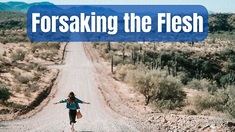 Forsaking the Works of the Flesh