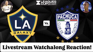 LA Galaxy Vs. CF Pachuca Leagues Cup 2025 Quarterfinals Livestream Watchalong Reaction