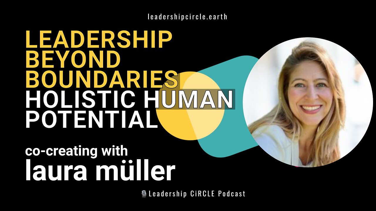 Leadership Beyond Boundaries: Embracing Holistic Human Potential with Laura Müller