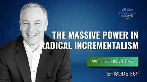 The Massive Power In Radical Incrementalism with Dr. John Oberg